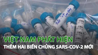 Việt Nam phát hiện thêm hai biến chủng Sars-Cov-2 mới| VTC14