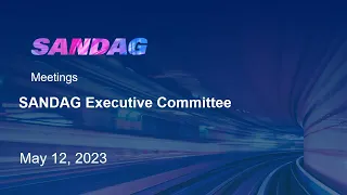SANDAG Executive Committee - May 12, 2023