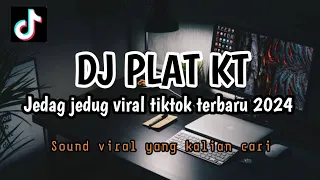 DJ PLAT KT JEDAG JEDUG VIRAL TIKTOK TERBARU 2024