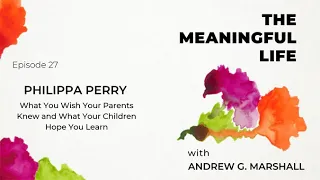 Ep.27 Philippa Perry: What You Wish Your Parents Knew & What Your Children Hope You Learn