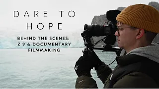 Dare To Hope | Behind the scenes: Z 9 & documentary filmmaking