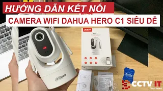 Giới Thiệu và Hướng Dẫn Kết Nối Camera Wifi Dahua Hero C1 DH-H2C DH-H4C Trên App DMSS | CCTVIT.NET