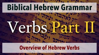 The Hebrew Verb - Overview - Part 2