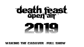 Death Feast 2019 - Waking The Cadaver - Full Show