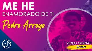 Me He Enamorado De Ti 🥰 - Pedro Arroyo [Video Oficial]