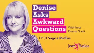 Denise Asks Awkward Questions Ep 1: Vagina muffins