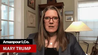 Mary Trump Explains Pres. Trump's Complicated Family History | Amanpour and Company
