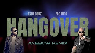 Taio Cruz - Hangover (ft. Flo Rida) [Axebow Remix]