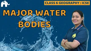 Major Water Bodies Class 6 SST ICSE | Selina Chapter 4 | Geography