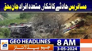 Geo Headlines Today 8 AM | At least ten dead after bus falls off into ravine in Chilas | 3 May 2024
