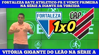 FORTALEZA BATE ATHLETICO-PR E VENCE PRIMEIRA NA SÉRIE A DIANTE DA TORCIDA - FORTALEZA 1X0 ATHLETICO