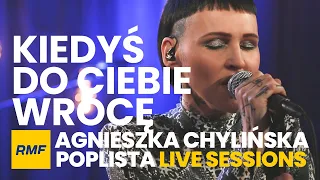 Agnieszka Chylińska - Kiedyś do Ciebie wrócę | Poplista Live Sessions