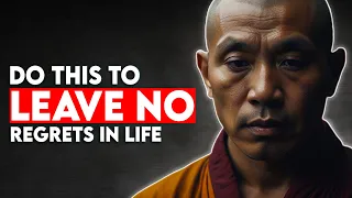 Do This To Leave No Regrets In Life - Buddhism