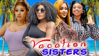 Vacation Sisters Complete Season- Uju Okoli/georgina Ibeh/Destiny Etiko 2023 Latest Nigerian Movie