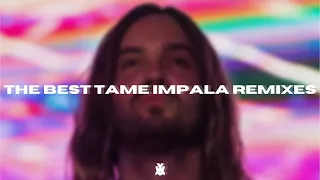 THE BEST TAME IMPALA REMIXES