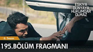 Eşkıya Dünyaya Hükümdar Olmaz 195. Bölüm Fragmanı | Kanlı düğün!