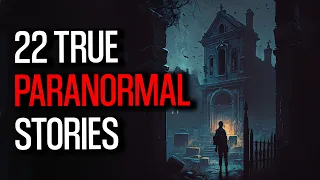 Tales from a Cemetery and Creepy Apartment - 22 True Paranormal Stories