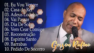 Gerson Rufino - As 30 mais ouvidas de 2023 | Reconstrução , Vai Passar , #gospel2023 #youtube