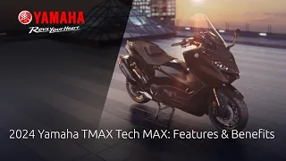 2024 Yamaha TMAX Tech MAX: Features & Benefits