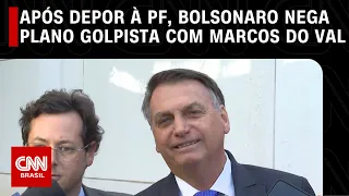 Após depor à PF, Bolsonaro nega plano golpista com Marcos do Val: Ele que responda pelos atos dele