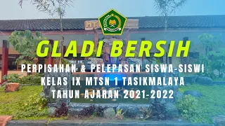 GLADI BERSIH PERPISAHAN & PELEPASAN MTSN 1 TASIKMALAYA TAHUN AJARAN 2021-2022