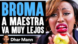 Broma Al Maestro Va Demasiado Lejos | Dhar Mann