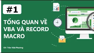 VBA EXCEL CƠ BẢN | TỔNG QUAN VỀ VBA VÀ RECORD MACRO