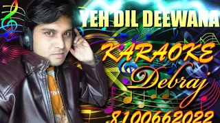 YEH DIL DEEWANA (PARDES) KARAOKE - 8100662022