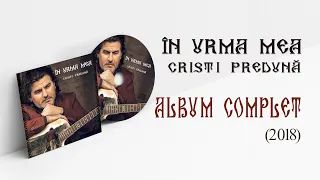 ÎN URMA MEA - ALBUM COMPLET (2018) | Cristi Predună