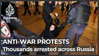 Thousands arrested across Russia at anti-war protests