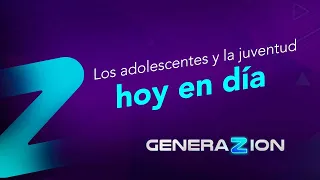 LOS ADOLESCENTES Y LA JUVENTUD DE HOY EN DIA  l GENERAZION