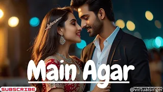 Main Agar - Official Song || New Hindi Songs 2024 #hindisong #romantic