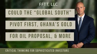 Inflating debt/GDP lower, could the “global south” pivot first, Ghana’s gold for oil proposal