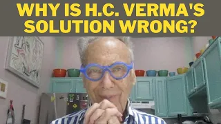 Why  is H.C. Verma's Solution Wrong?