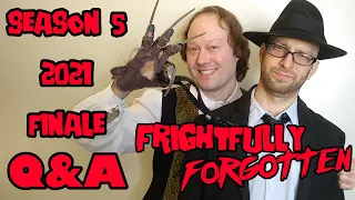 Frightfully Forgotten Season 5 Finale Q&A