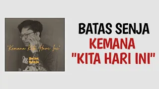 batas senja kemana kita hari ini lyrics (tiap hari begini bangun pagi lagi)