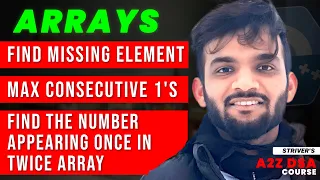 Find element that appears once | Find missing number | Max Consecutive number of 1's | Arrays Part-3