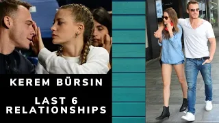 Kerem Bürsin Last 6 relationships