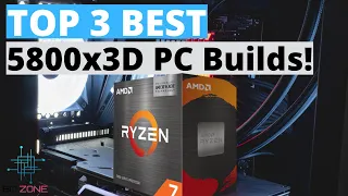 The Best Ryzen 7 5800X3D Gaming PC Builds In 2024! (TOP 3)