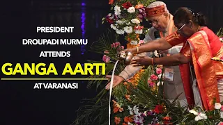 President Droupadi Murmu attends Ganga Aarti at Varanasi