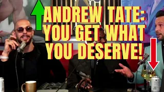 Andrew Tate:"You get what you deserve!"