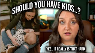 SHOULD YOU HAVE KIDS..? IS IT *ACTUALLY* WORTH IT? .. MY HONEST ANSWER