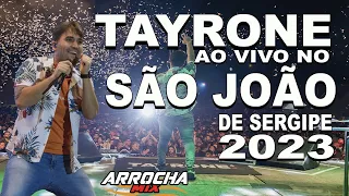 TAYRONE SHOW COMPLETO NO SÃO JOÃO DE SERGIPE - 12 MUSICAS NOVAS E REPERTÓRIO NOVO