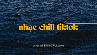 Nhạc Chill TikTok - Những Bản Lofi Mix Chill Nhẹ Nhàng Hay Nhất - Lofi Gây Nghiện 2024