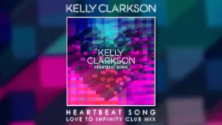 Kelly Clarkson - Heartbeat Song (Love To Infinity Club Mix)