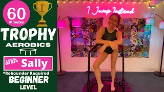 60 min | Level 1 | Trophy Aerobics with Sally | I Jump Instead on a Cellerciser®