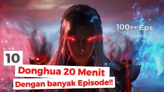 10 DONGHUA (ANIME CHINA) DURASI 20 MENIT DENGAN BANYAK EPISODE | 100++ EPS Donghua OP