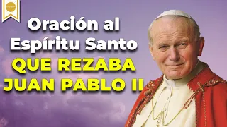 🙏🏼🙌🏼Oración al Espíritu Santo QUE REZABA JUAN PABLO II 🤲🏼✨- Caminando con Dios