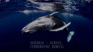 Oceania - Always (InnerSync Remix)