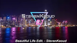 Beautiful Life Edit. - StevenKeoud